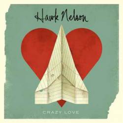 Hawk Nelson : Crazy Love